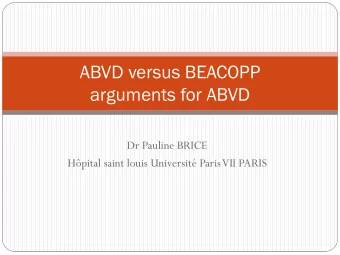 ABVD versus BEACOPP  arguments for ABVD  Dr Pauline BRICE  Hpital saint louis Universit Paris