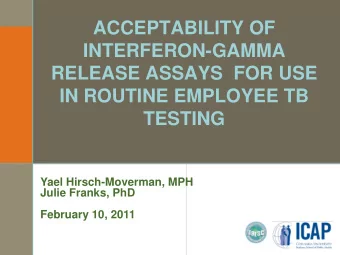 ACCEPTABILITY OF  INTERFERON-GAMMA  RELEASE ASSAYS  FOR USE  IN ROUTINE EMPLOYEE TB  TESTING  Yael