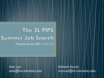 Alex Lee Melanie Rowen  alee@law.berkeley.edu  mrowen@law.berkeley.edu  1. Hiring season starts