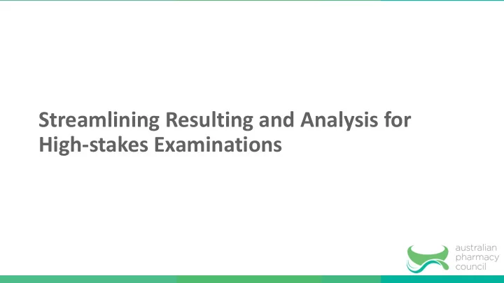 streamlining resulting and analysis for high stakes
