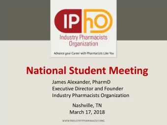 National Student Meeting  James Alexander, PharmD  Executive Director and Founder  Industry