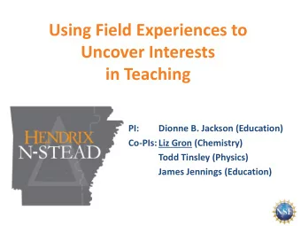 Uncover Interests  in Teaching  PI:  Dionne B. Jackson (Education)  Co-PIs: Liz Gron (Chemistry)