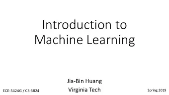 Introduction to  Machine Learning  Jia-Bin Huang  Virginia Tech  Spring 2019  ECE-5424G / CS-5824
