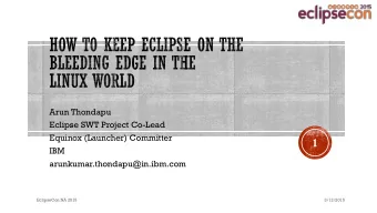 1  IBM  arunkumar.thondapu@in.ibm.com  EclipseCon NA 2015  3/12/2015  Motivation  Evolution