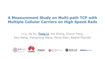 A Measurement Study on Multi-path TCP with  Multiple Cellular Carriers on High Speed Rails Li Li,