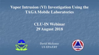 Vapor Intrusion (VI) Investigation Using the  TAGA Mobile Laboratories  CLU-IN Webinar  29 August