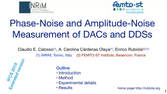 Phase-Noise and Amplitude-Noise  Measurement of DACs and DDSs Claudio E. Calosso (1) , A. Carolina