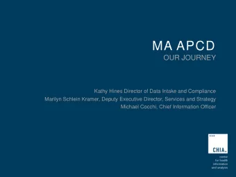 MA APCD  OUR JOURNEY  Kathy Hines Director of Data Intake and Compliance  Marilyn Schlein Kramer,