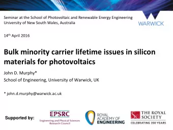 Bulk minority carrier lifetime issues in silicon  materials for photovoltaics  John D. Murphy*