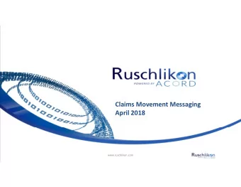 Claims Movement Messaging  April 2018  www.ruschlikon.com  Welcome / Agenda  Welcome  Simon