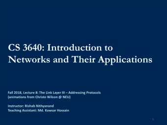 CS 3640: Introduction to  Networks and Their Applications Fall 2018, Lecture 8: The Link Layer III