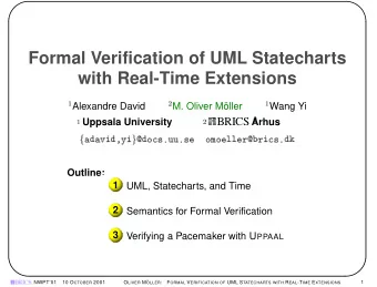 Formal Verification of UML Statecharts  with Real-Time Extensions  M. Oliver M  Alexandre David