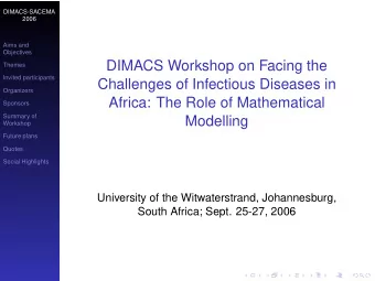 DIMACS Workshop on Facing the  Themes  Invited participants  Challenges of Infectious Diseases in