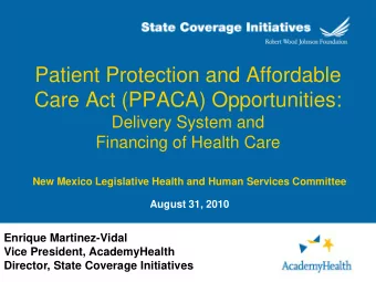 Patient Protection and Affordable  Care Act (PPACA) Opportunities:  Delivery System and  Financing