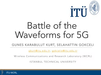 Battle of the  Waveforms for 5G  GUNES KARABULUT KUR  GUNES KARABULUT KURT, SELAHA  , SELAHATTIN