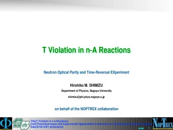 T Violation in n-A Reactions  Neutron Optical Parity and Time-Reversal EXperiment  Hirohiko M.