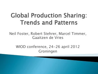 Neil Foster, Robert Stehrer, Marcel Timmer,  Gaaitzen de Vries  WIOD conference, 24-26 april 2012