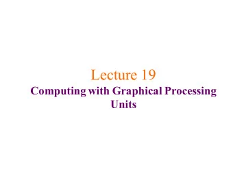 Lecture 19  Computing with Graphical Processing  Units  Announcements   Evaluate your TAs 4