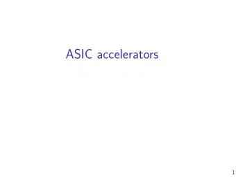 ASIC accelerators  1  To read more  This days papers:  Reagan et al, Minerva: Enabling