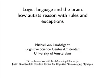 Logic, language and the brain:  how autists reason with rules and  exceptions  Michiel van