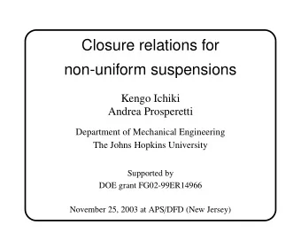 Closure relations for  non-uniform suspensions  Kengo Ichiki  Andrea Prosperetti  Department of