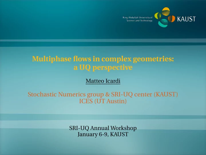 multiphase flows in complex geometries a uq perspective