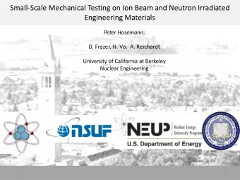 Small-Scale Mechanical Testing on Ion Beam and Neutron Irradiated  Engineering Materials Peter