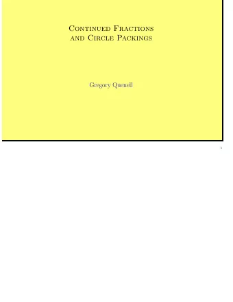 Continued Fractions  and Circle Packings  Gregory Quenell  1 A positive number x can be written in