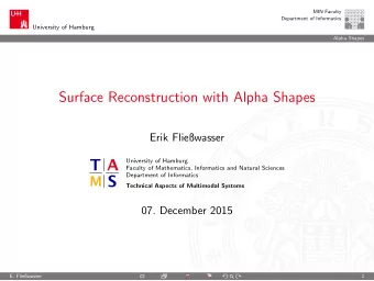 Surface Reconstruction with Alpha Shapes  Erik Fliewasser  University of Hamburg  Faculty of