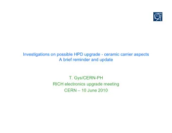 Investigations on possible HPD upgrade - ceramic carrier aspects  A brief reminder and update  T.