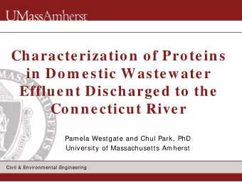 Characterization of Proteins  in Dom estic Wastewater  Effluent Discharged to the  Connecticut