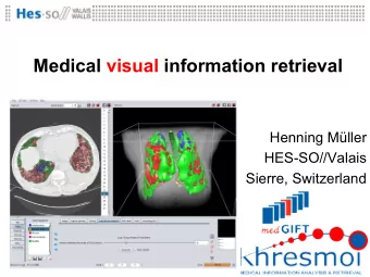 Medical visual information retrieval  Henning Mller  HES-SO//Valais  Sierre, Switzerland