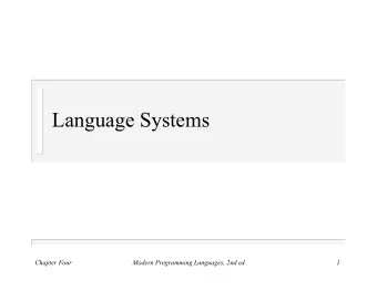 Language Systems  Chapter Four  Modern Programming Languages, 2nd ed.  1  Outline  The classical
