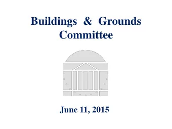 Buildings  &amp;  Grounds  Committee  June 11, 2015 Agenda  1.  Report on the Pavilion gardens  2.