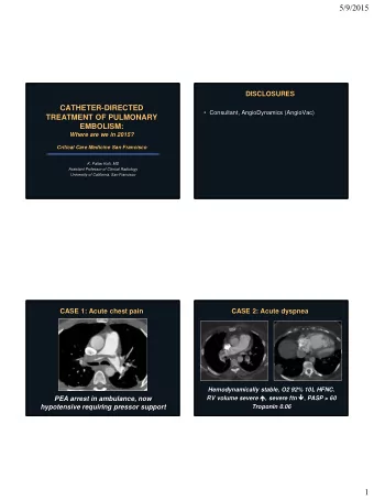 5/9/2015  DISCLOSURES  CATHETER-DIRECTED  Consultant, AngioDynamics (AngioVac)  TREATMENT OF