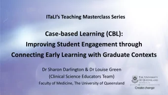 Case-based Learning (CBL):  Improving Student Engagement through  Connecting Early Learning with