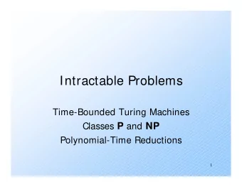 Intractable Problems  Time-Bounded Turing Machines Classes P and NP  Polynomial-Time Reductions  1