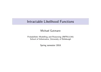 Intractable Likelihood Functions  Michael Gutmann  Probabilistic Modelling and Reasoning