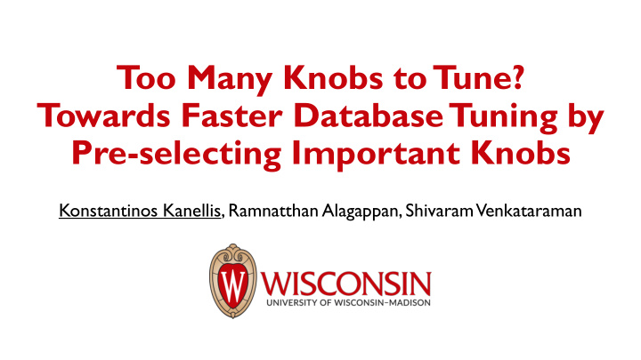t oo many knobs to tune t owards faster database tuning