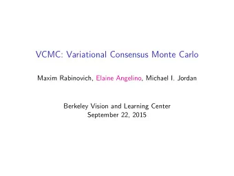VCMC: Variational Consensus Monte Carlo  Maxim Rabinovich, Elaine Angelino, Michael I. Jordan
