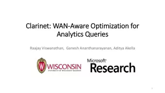 Clarinet: WAN-Aware Optimization for  Analyt  ytics Queries  Raajay Viswanathan,  Ganesh