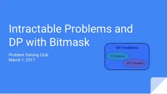 Intractable Problems and  DP with Bitmask  Problem Solving Club  March 1, 2017  Agenda
