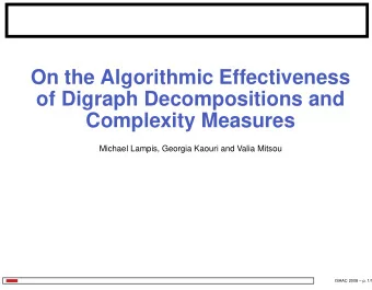 On the Algorithmic Effectiveness  of Digraph Decompositions and  Complexity Measures  Michael
