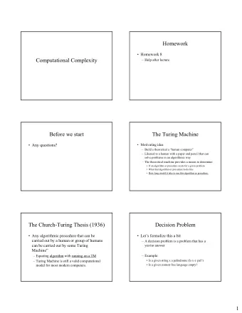 Homework   Homework 8  Computational Complexity   Help after lecture  Before we start  The