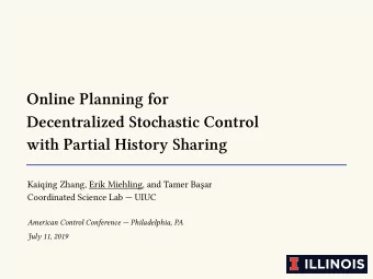 Online Planning for Decentralized Sto ci astic Control  with Partial History Sharing Kaiqing Zhang,