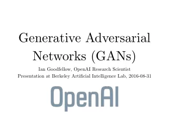 Generative Adversarial  Networks (GANs)  Ian Goodfellow, OpenAI Research Scientist  Presentation at