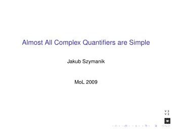 Almost All Complex Quantifiers are Simple  Jakub Szymanik  MoL 2009  Outline  Introduction