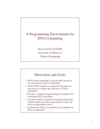 A Programming Environment for  DNA Computing  Steve Carroll (IANAB)  University of Illinois at