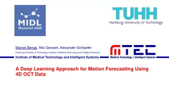 A Deep Learning Approach for Motion Forecasting Using  4D OCT Data  July 2020  Slide 2  Motivation: