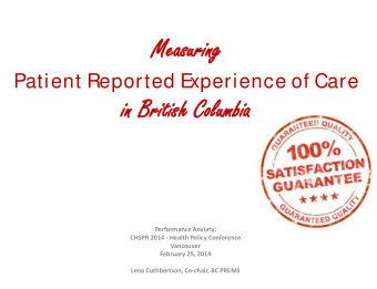 Meas  easuring  uring xperience of Care  Patient Reported E  in  in Br  Brit  itish  ish Co  Colum